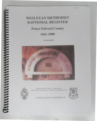 Wesleyan Methodist Baptismal Register, Prince Edward County 1841-1888: A Transcription