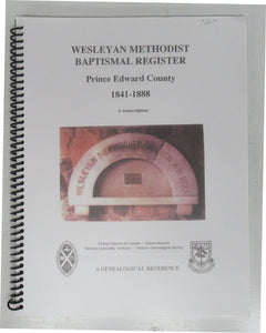 Wesleyan Methodist Baptismal Register, Prince Edward County 1841-1888: A Transcription