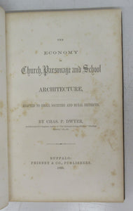 The Economy of Church, Parsonage and School Architecture, Adapted to Small Societies and Rural Districts