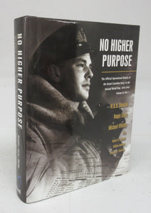 No Higher Purpose: The Official Operational History of the Royal Canadian Navy in the Second World War, 1939-1943. Volume II, Part I