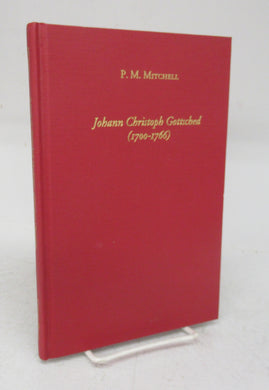 Johann Christoph Gottsched (1700-1766): Harbinger of German Classicism