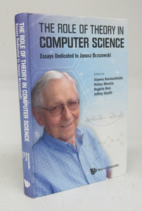 The Role of Theory in Computer Science: Essays Dedicated to Janusz Brzozowki