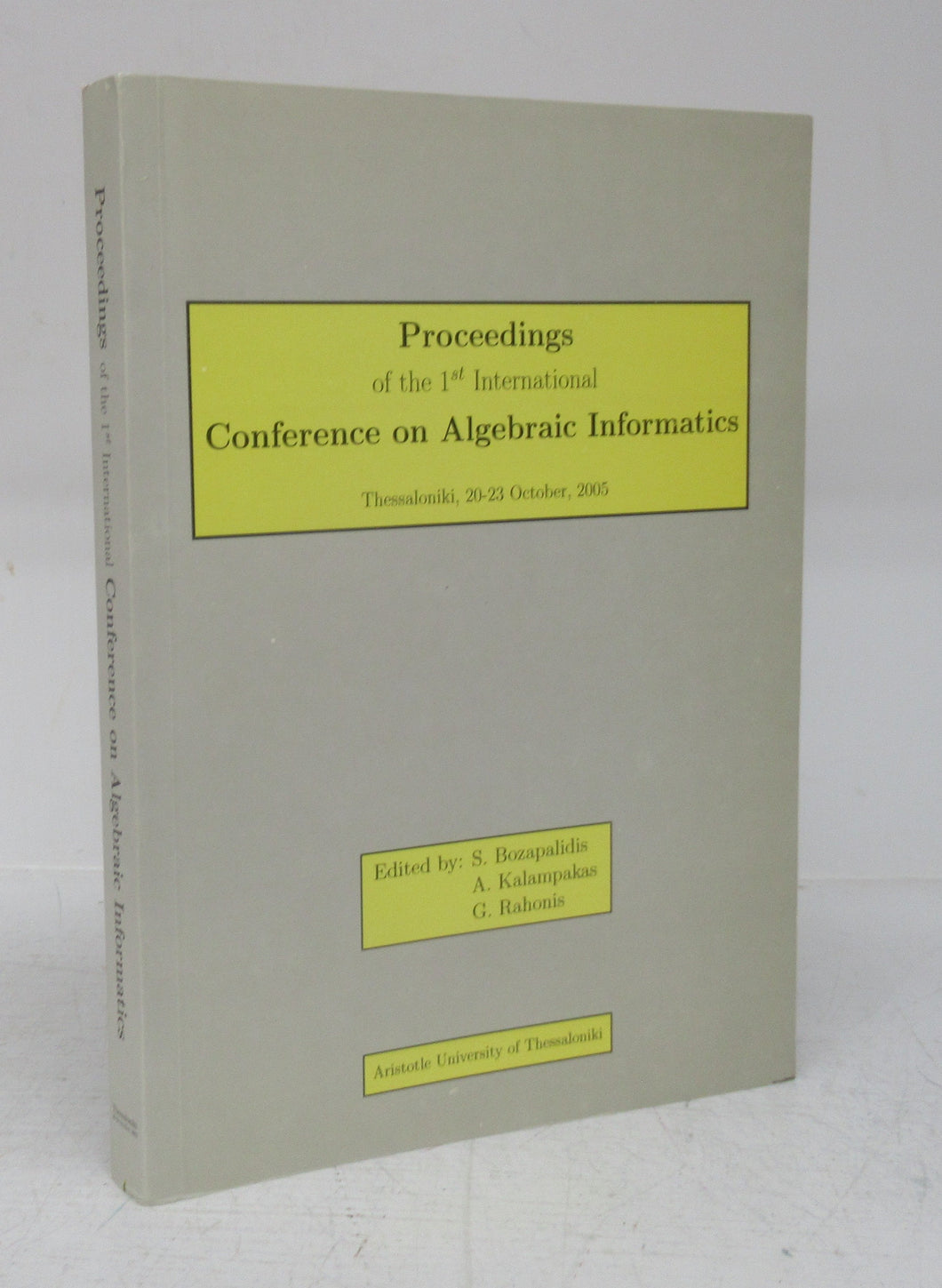 Proceedings of the 1st International Conference on Algebraic Informatics, Thessaloniki, 20-23 October, 2005