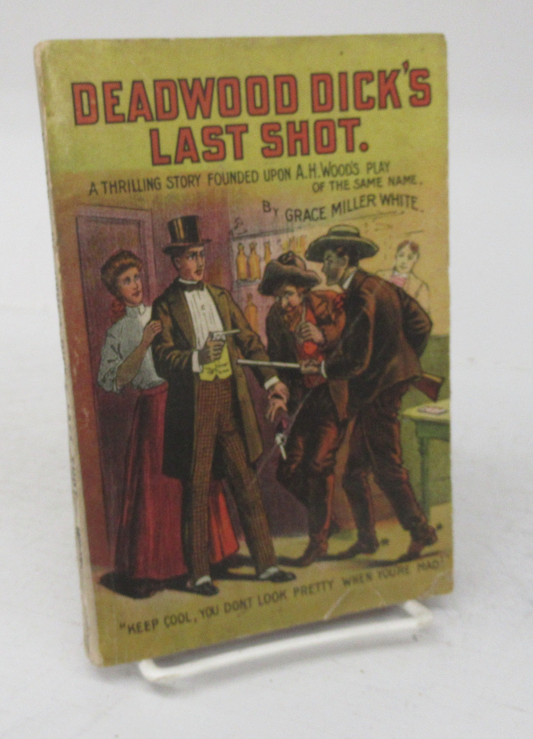 Deadwood Dick's Last Shot. A Thrilling Story Founded Upon A. H. Woods Thrilling Play of the Same Name