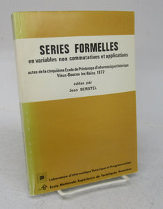 Series Formelles en variables non commutatives et applications actes de la cinquième Ecole de Printemps d'informatique théorique Vieux-Boucau les Bains 1977