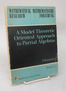A Model Theoretic Oriented Approach to partial Algebras