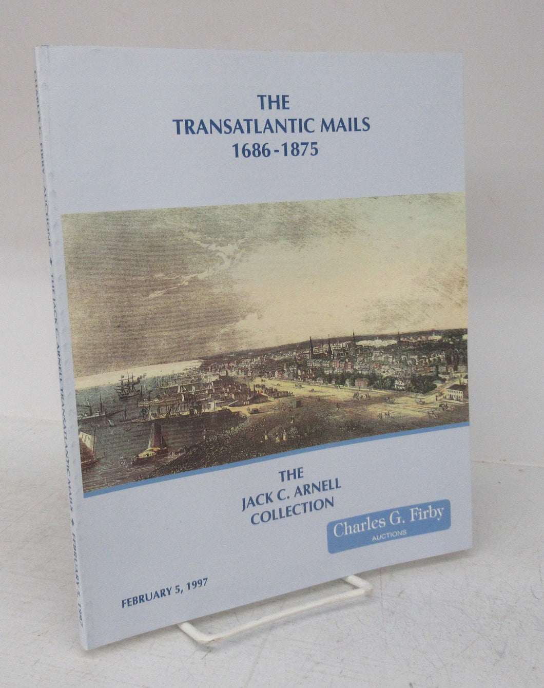 The Transatlantic Mails 1686-1875: The Jack C. Arnell Collection