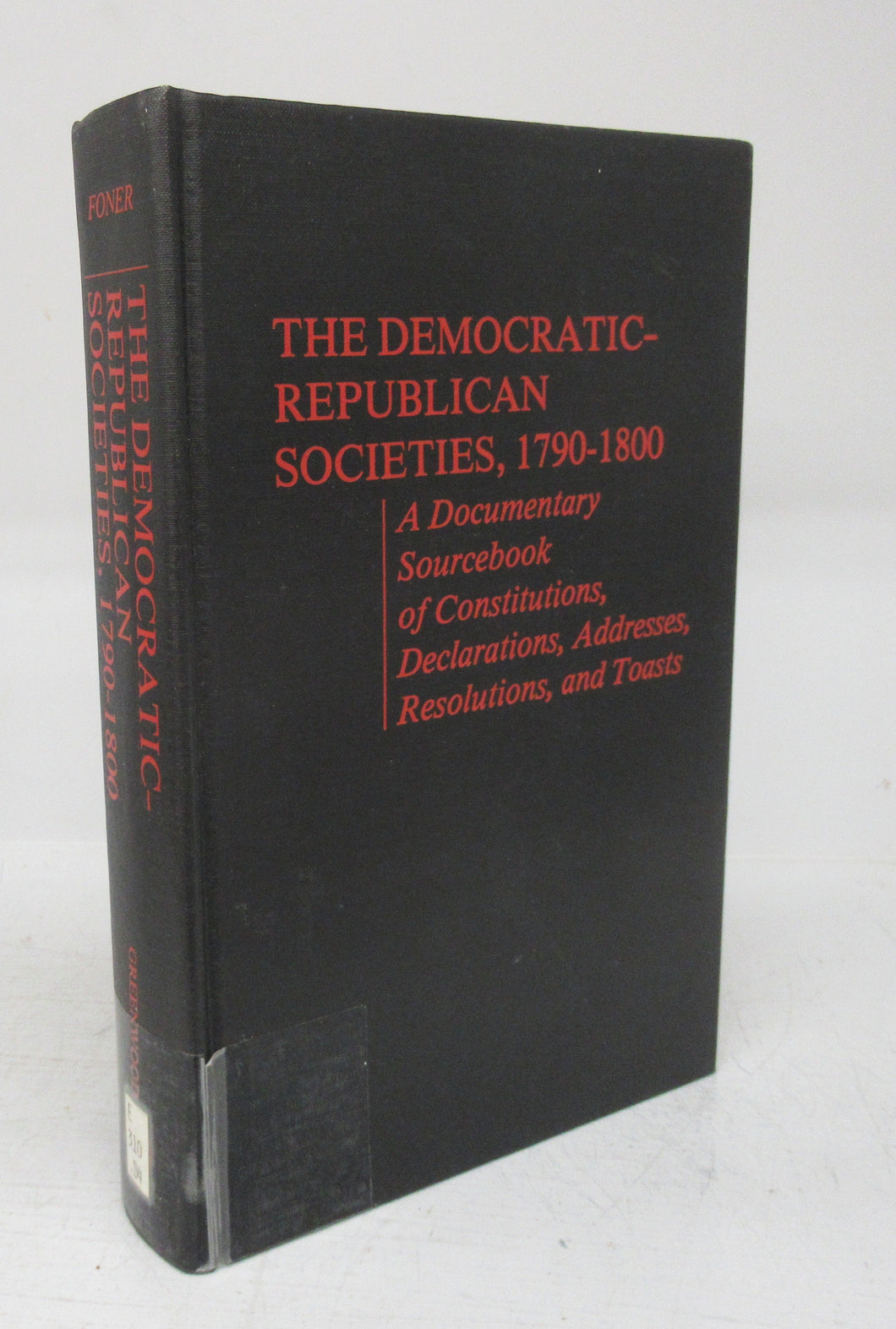 The Democratic-Republican Societies, 1790-1800: A Documentary Sourcebook of Constitutions, Declarations, Addresses, Resolutions, and Toasts