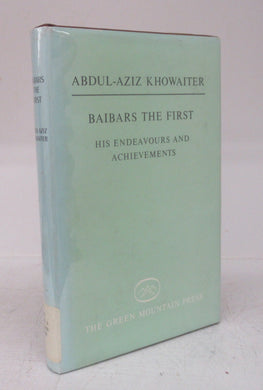 Baibars the First: His Endeavours and Achievements