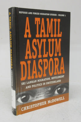 A Tamil Asylum Diaspora: Sri Lankan Migration, Settlement and Politics in Switzerland