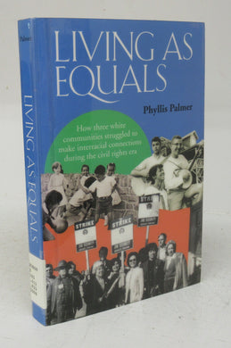 Living As Equals: How three white communities struggled to make interracial connections during the civil rights era