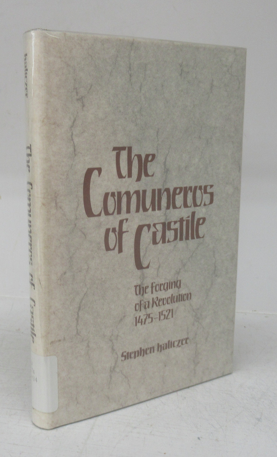 The Comuneros of Castile: The forging of a Revolution 1475-1521