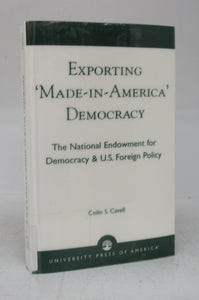 Exporting 'Made-in-America' Democracy: The National Endowment for Democracy & U.S. Foreign Policy
