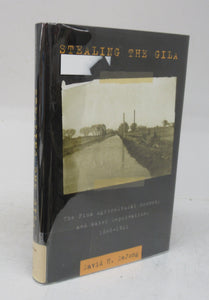 Stealing The Gila: The Pima Agricultural Economy and Water Deprivation, 1848-1921