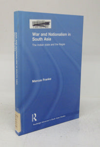 War and Nationalism in South Asia: The Indian state and the Nagas