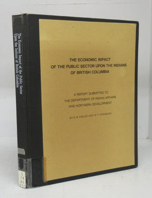 The Economic Impact of the Public Sector upon the Indians of British Columbia: A Report Submitted to the Department of Indian Affairs and Northern Development