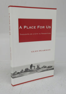 A Place For Us: Thoughts on a City in Transition