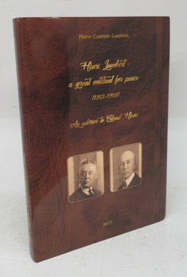 Henri Lambert: a great militant for peace (1913-1919). An advisor to Colonel House (intimate friend and principal political counselor of President Wilson)