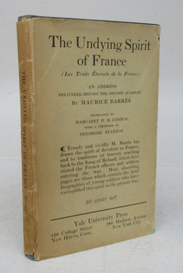 The Undying Spirit of France (Les Traits Éternels de la France): An Address Delivered Before  the British Academy