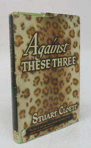 Against These Three: A Biography of Paul Kruger, Cecil Rhodes and Lobengula, Last King of the Matabele