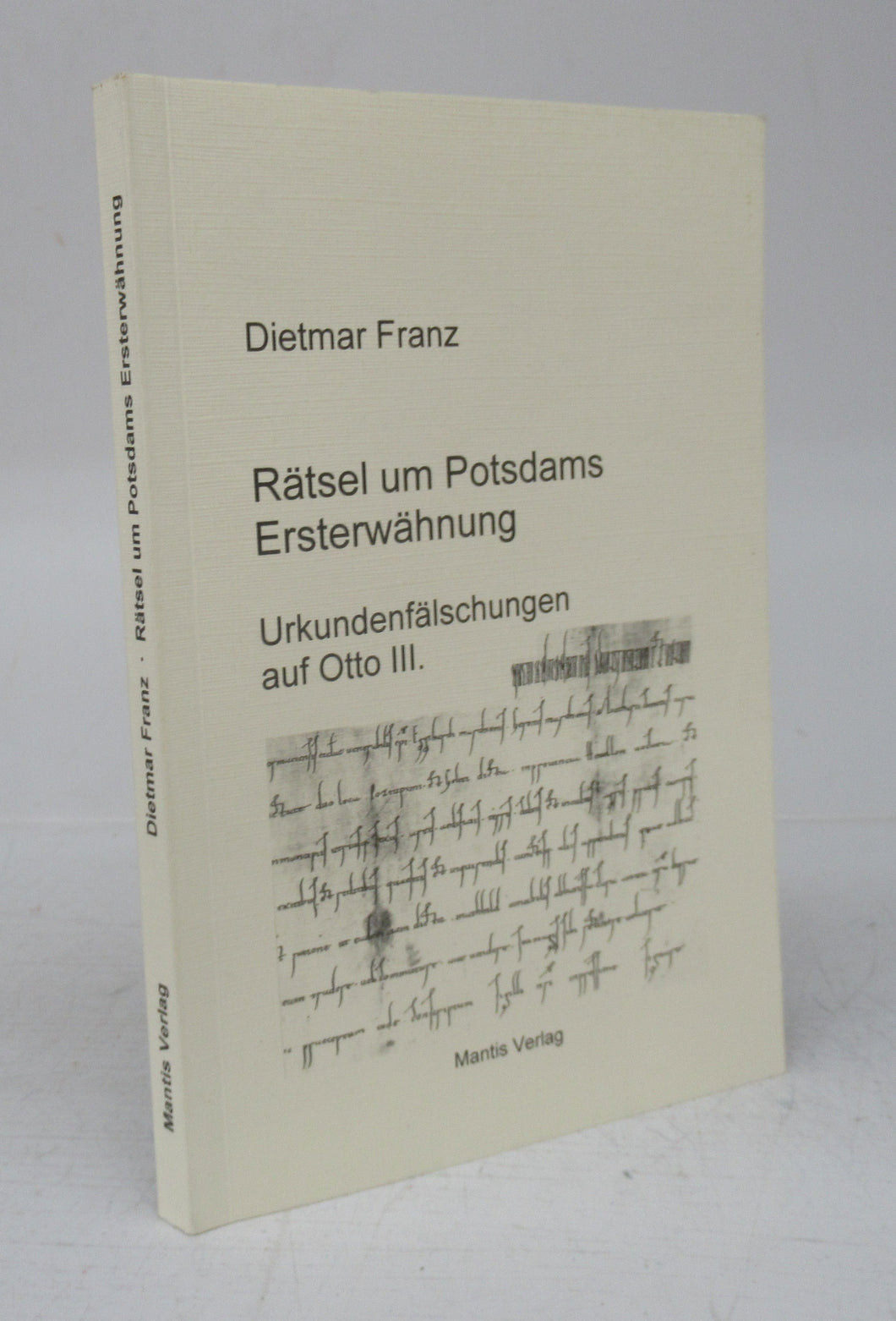 Rätsel um Potsdams Ersterwähnung Urkundenfälschungen auf Otto III. 