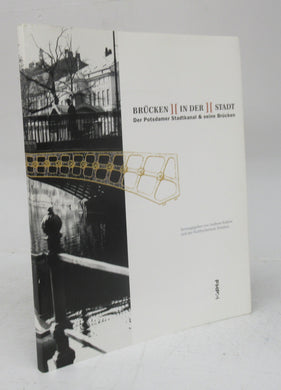 Brücken in der Stadt Der Potsdamer Stadtkanal & seine Brücken