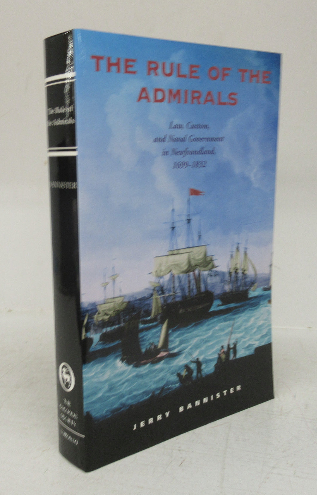 The Rule of the Admirals: Law, Custom, and Naval Government in Newfoundland, 1699-1832