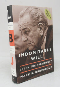 Indomitable Will: LBJ in the Presidency