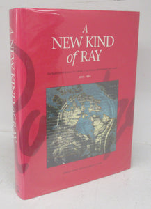 A New Kind of Ray: The Radiological Sciences in Canada, 1895-1995