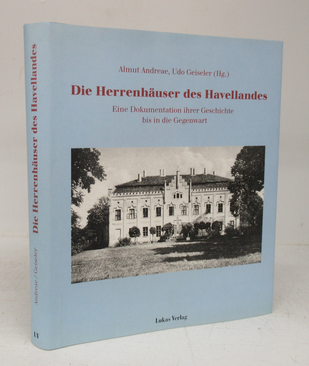 Die Herrenhäuser des Havellandes: Eine Dokumentation ihrere Geschichte bis in die Gegenwart