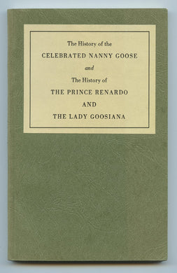 The History of the Celebrated Nanny Goose and The History of The Prince Renardo and The Lady Goosiana