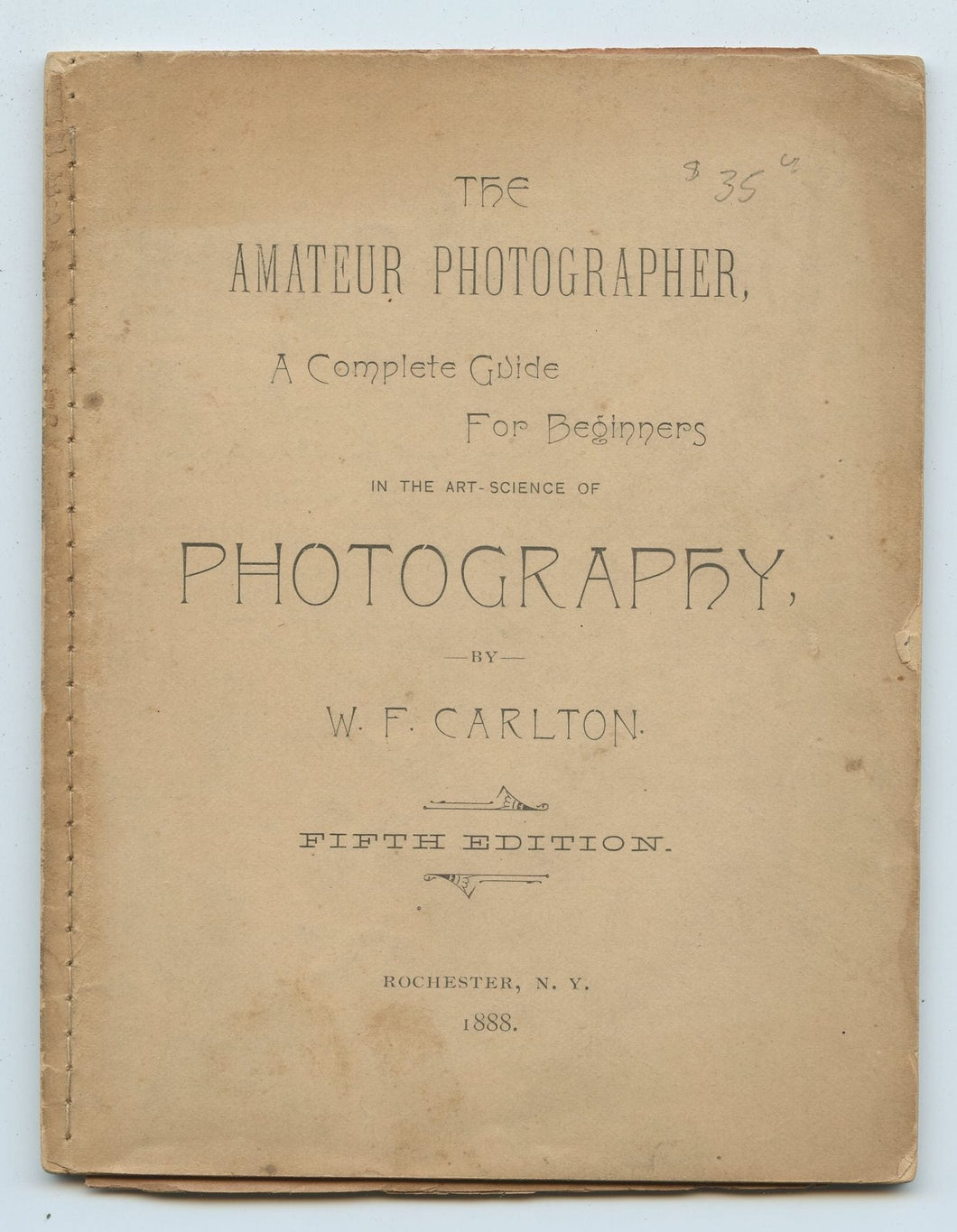 The Amateur Photographer, A Complete Guide For Beginners in the Art-Science of Photography