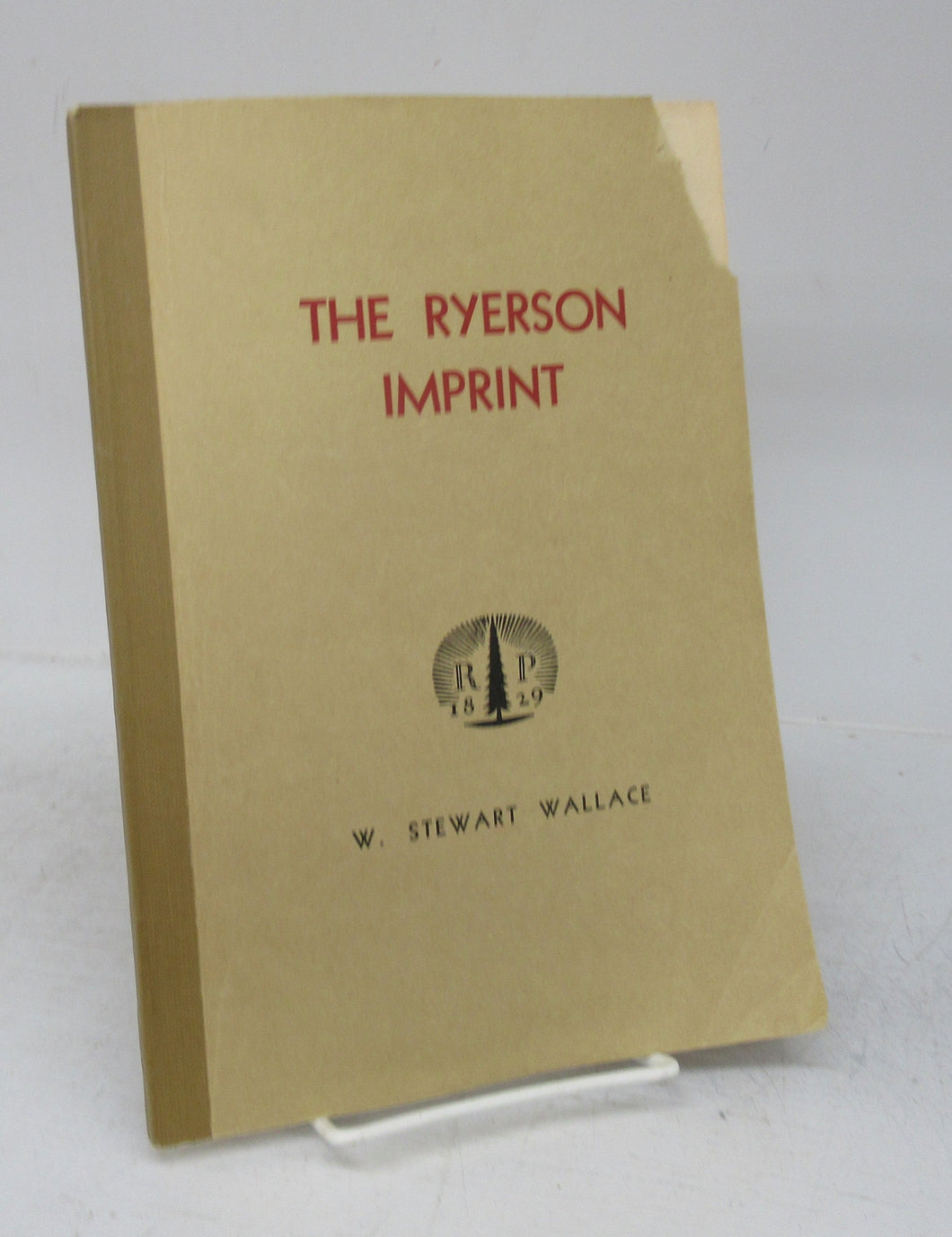The Ryerson Imprint: A Check-list of the Books and Pamphlets published by The Ryerson Press since the foundation of the House in 1829