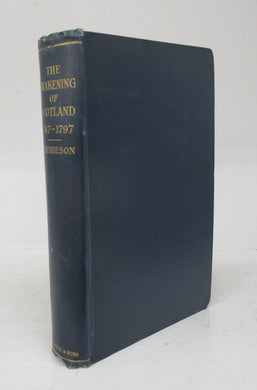 The Awakening of Scotland: A History From 1747 to 1797
