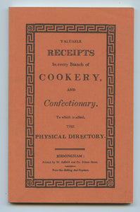 Valuable Receipts In every Branch of Cookery, and Confectionary. To which is added, The Physical Directory