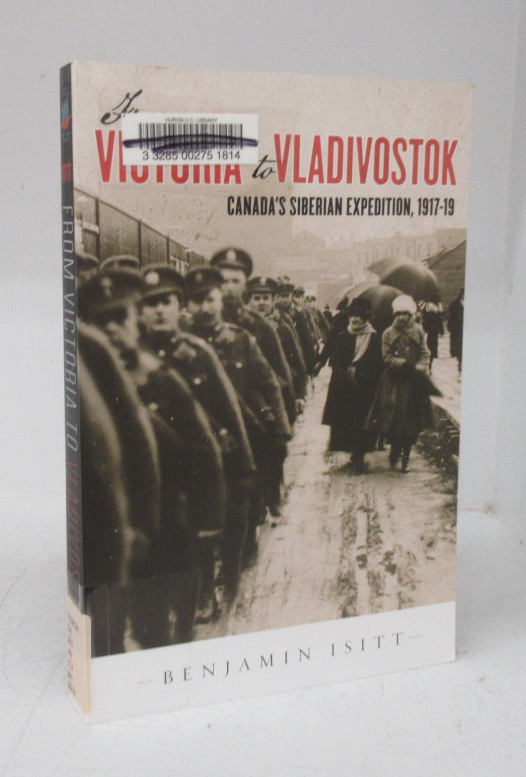From Victoria to Vladivostok: Canada's Siberian Expedition, 1917-19