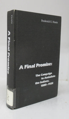 A Final Promise: The Campaign to Assimilate the Indians, 1880-1920