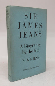 Sir James Jeans: A Biography by the late E. A. Milne