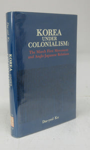 Korea Under Colonialism: The March First Movement and Anglo-Japanese Relations