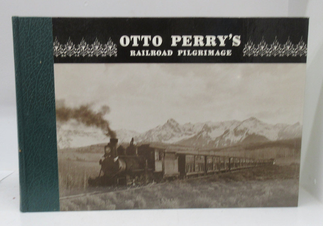 Otto Perry's Railroad Pilgrimage