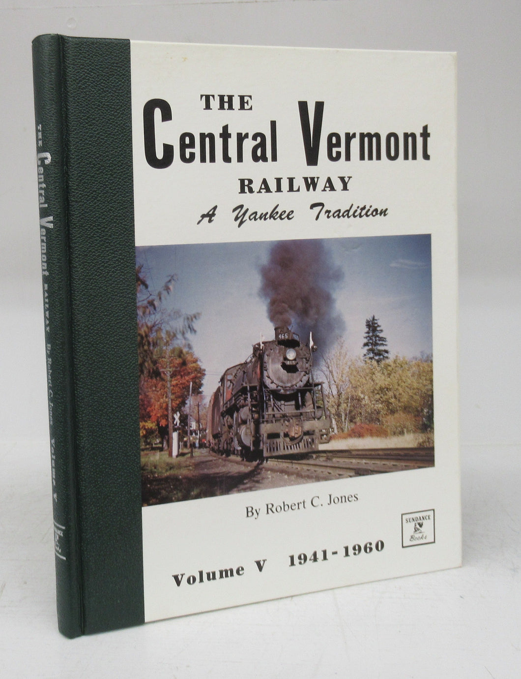 The Central Vermont Railway: A Yankee Tradition. Volume V 1941-1960