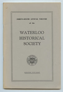 Forty-sixth Annual Volume of the Waterloo Historical Society 1958