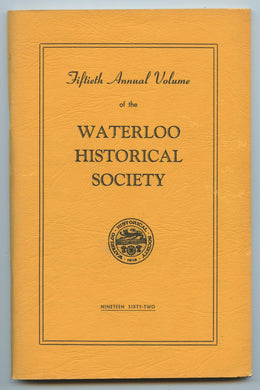 Fiftieth Annual Volume of the Waterloo Historical Society 1962