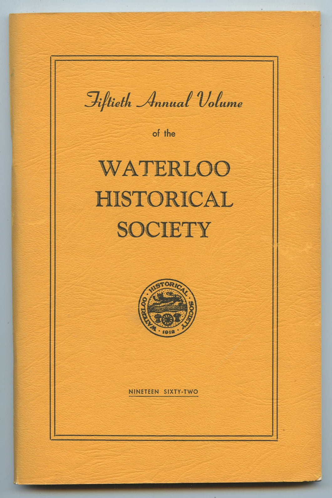 Fiftieth Annual Volume of the Waterloo Historical Society 1962