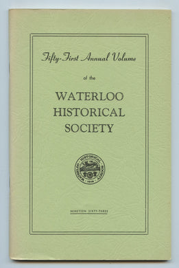 Fifty-First Annual Volume of the Waterloo Historical Society 1963