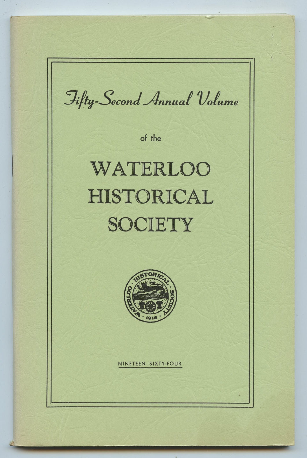 Fifty-Second Annual Volume of the Waterloo Historical Society 1964