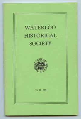 Waterloo Historical Society Vol. 58 1970