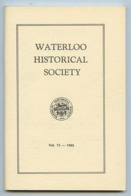 Waterloo Historical Society Vol. 73 - 1985