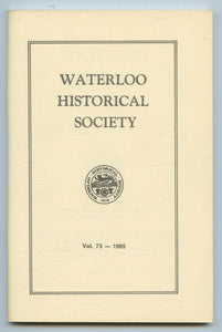 Waterloo Historical Society Vol. 73 - 1985