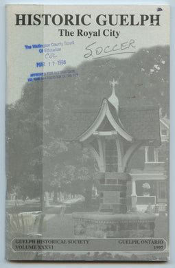Historic Guelph: The Royal City, Volume XXXVI, 1997